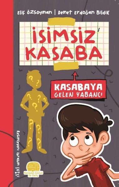 Demet Erdoğan BildikÇocuk Gençlik RomanlarıKasabaya Gelen Yabancı - İsimsiz Kasaba