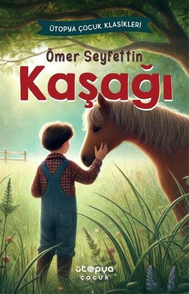 Ömer SeyfettinKlasik Çocuk KitaplarıKaşağı - Ütopya Çocuk Klasikleri