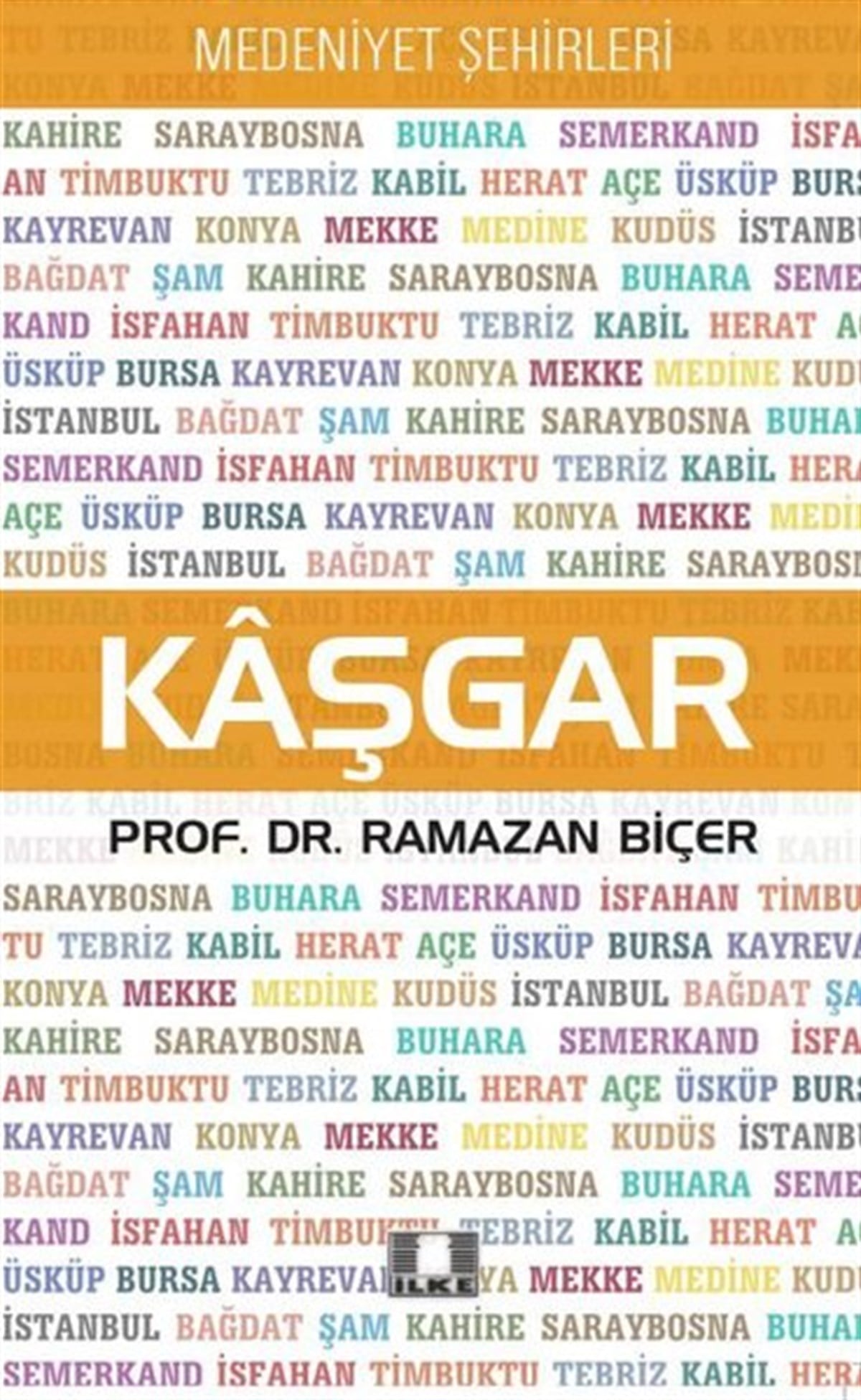 Ramazan BiçerGezi Rehberi KitaplarıKaşgar - Medeniyet Şehirleri
