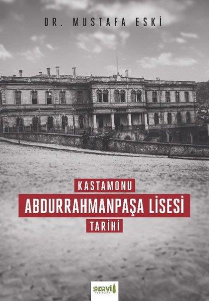 Mustafa EskiTürk Tarihi Araştırmaları KitaplarıKastamonu Abdurrahmanpaşa Lisesi Tarihi