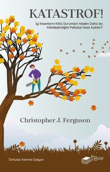 Christopher J. FergusonPsikoloji KitaplarıKatastrof! İyi İnsanların Kötü Durumları Neden Daha da Kötüleştirdiğini Psikoloji Nasıl Açıklar?