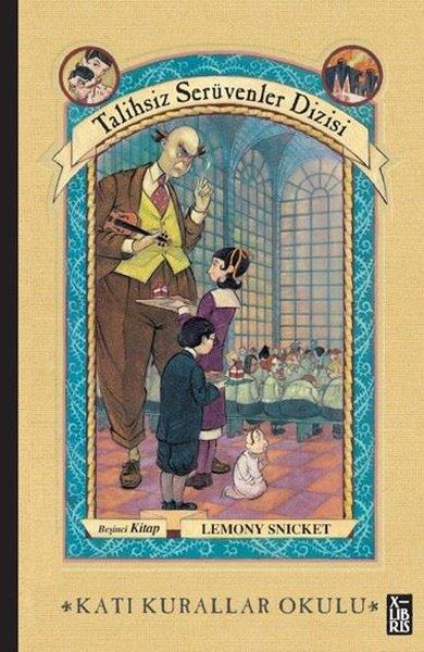 Lemony SnicketÇocuk Gençlik RomanlarıKatı Kurallar Okulu - Talihsiz Serüvenler Dizisi Beşinci Kitap