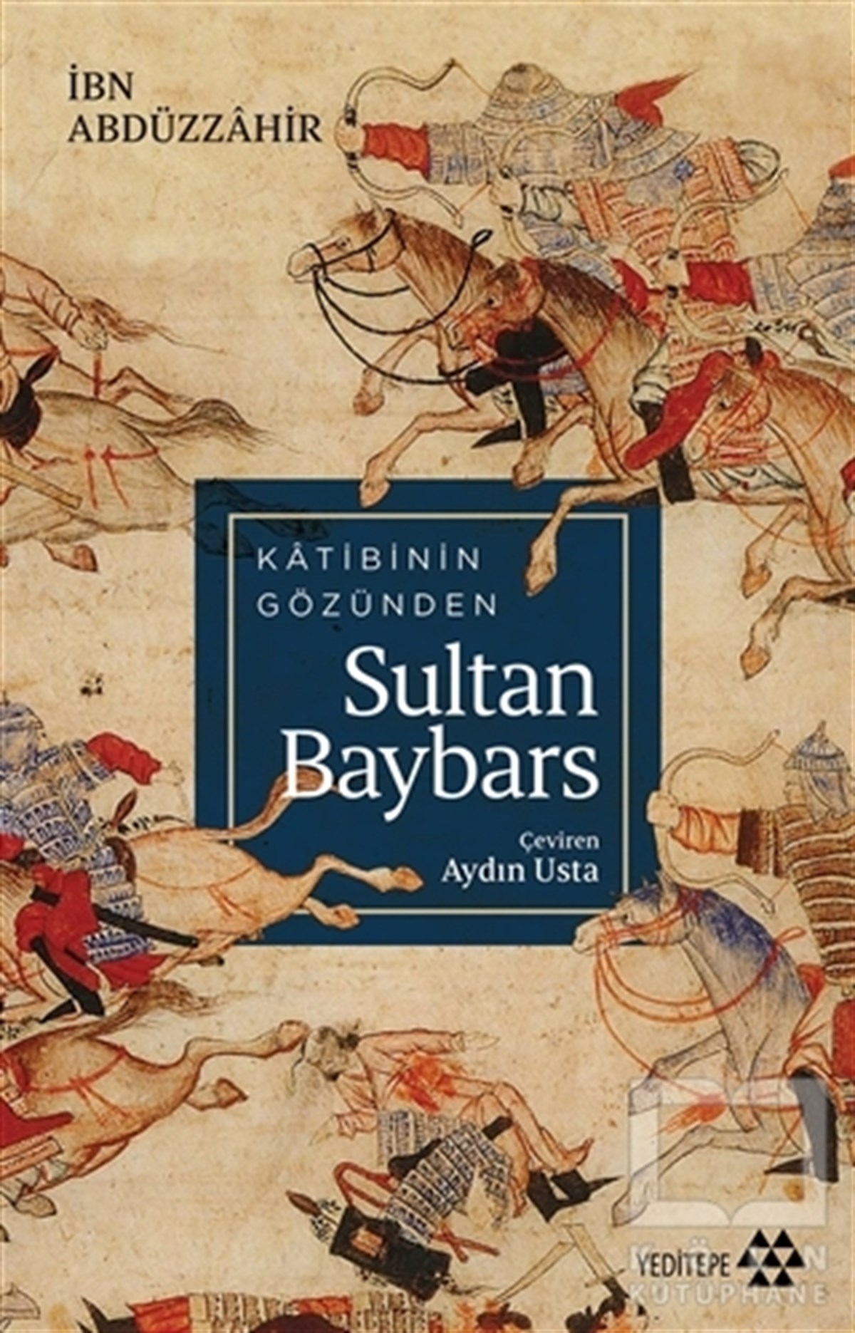 İbn AbdüzzahirAraştırma - İncelemeKatibinin Gözünden Sultan Baybars