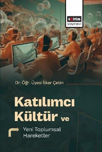 İlker ÇetinEğitimKatılımcı Kültür ve Yeni Toplumsal Hareketler