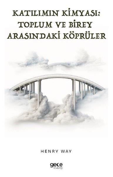Henry WayKişisel Gelişim KitaplarıKatılımın Kimyası: Toplum ve Birey Arasındaki Köprüler