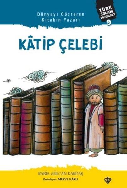 Rabia Gülcan KardaşEgitim Etkinlik KitaplariKatip Çelebi - Türk İslam Büyükleri 9