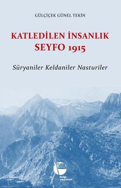 Gülçiçek Günel TekinTürk Tarihi Araştırmaları KitaplarıKatledilen İnsanlık Seyfo 1915 - Süryaniler Keldaniler Nasturiler