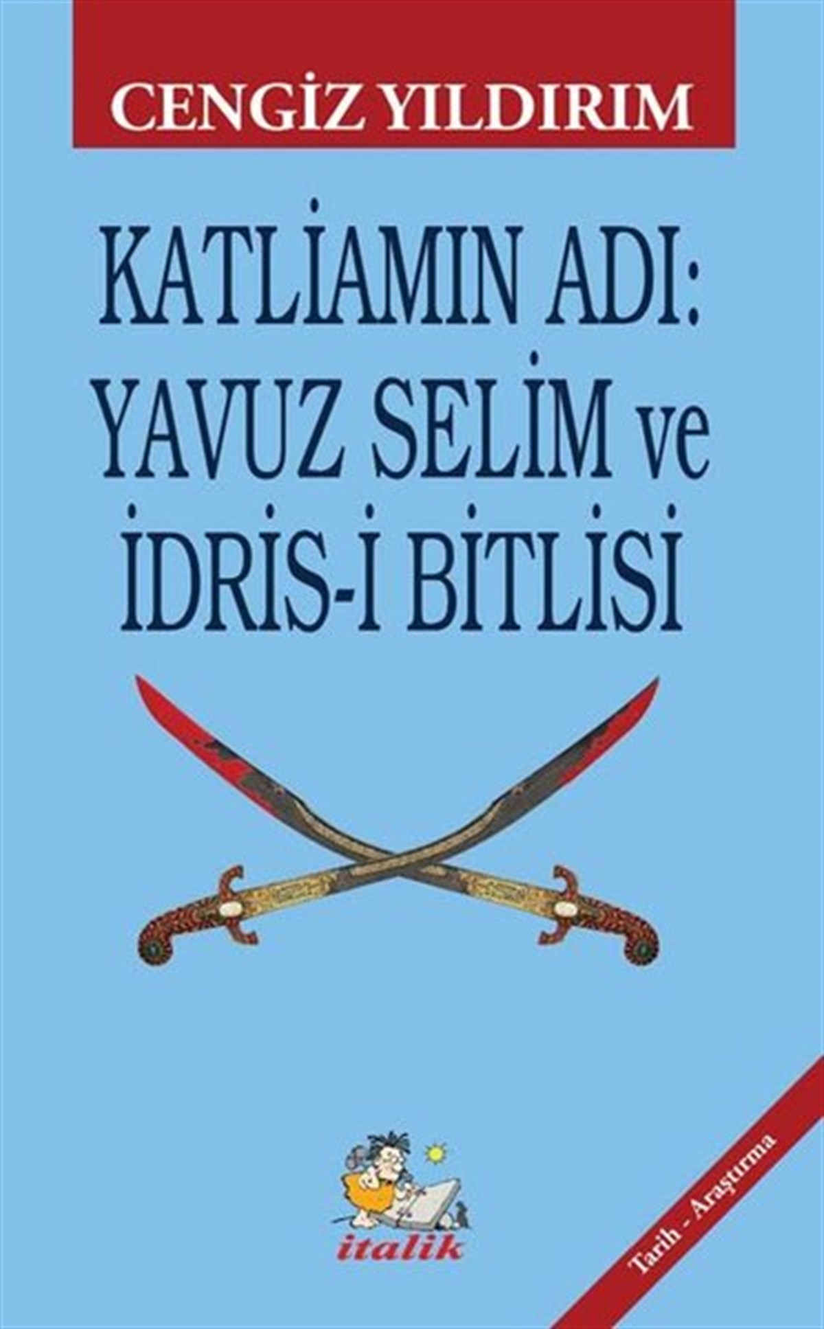 Cengiz YıldırımAlevilik & Bektaşilik KitaplarıKatliamın Adı: Yavuz Selim ve İdris-i Bitlisi