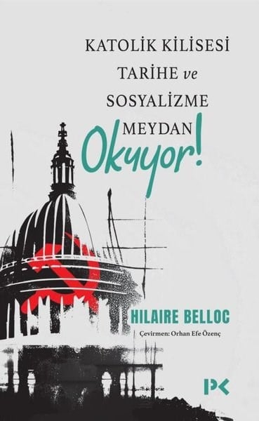 Hilaire BellocDünya TarihiKatolik Kilisesi Tarihe ve Sosyalizme Meydan Okuyor!