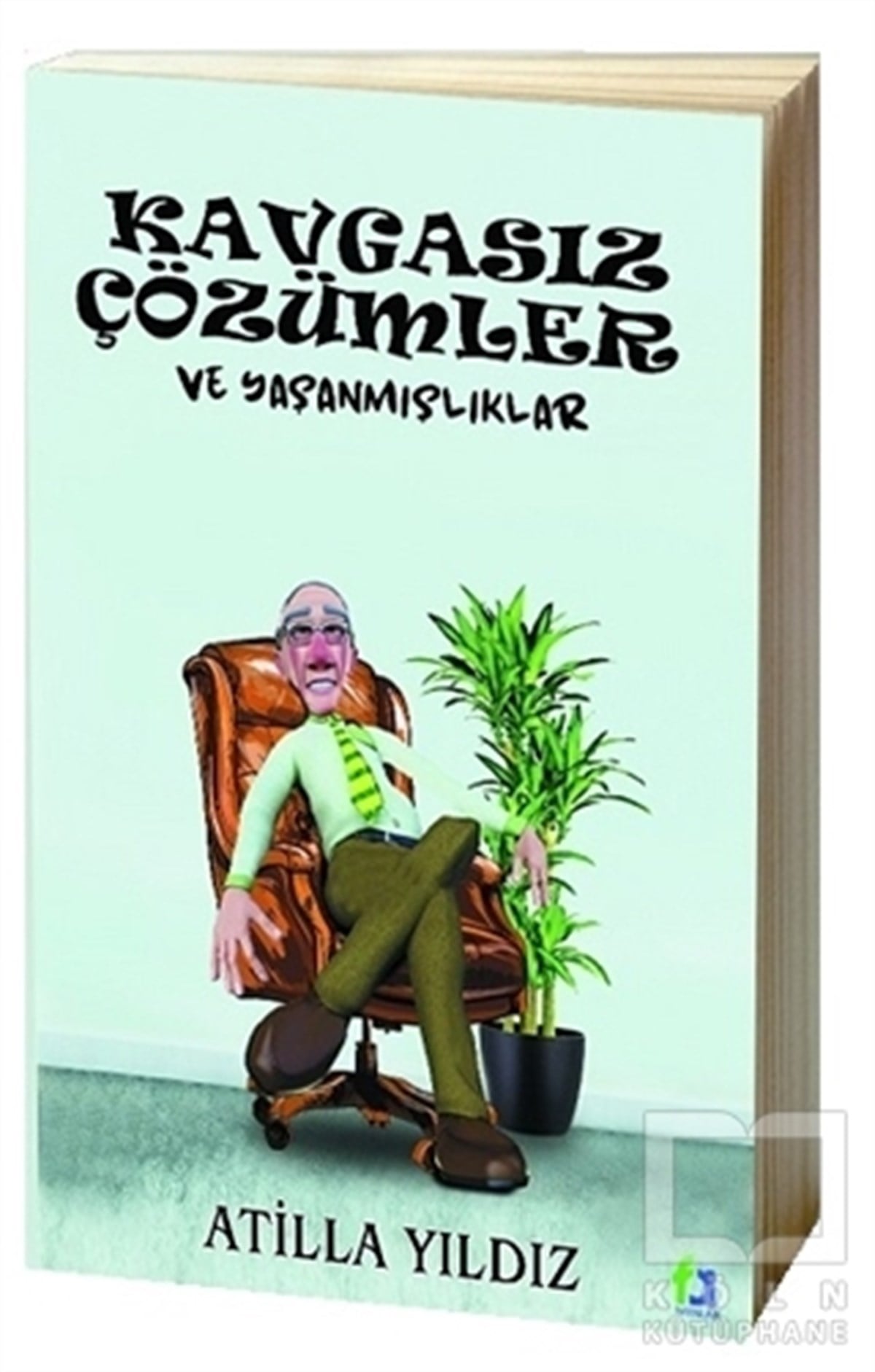 Atilla YıldızTürkçe RomanlarKavgasız Çözümler ve Yaşanmışlıklar
