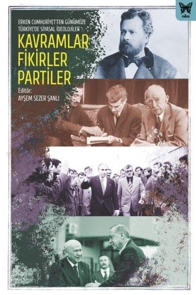 KolektifTürkiye Siyaseti ve Politikası KitaplarıKavramlar Fikirler Partiler - Erken Cumhuriyet'ten Günümüze Türkiyede'de Siyasal İdeolojiler