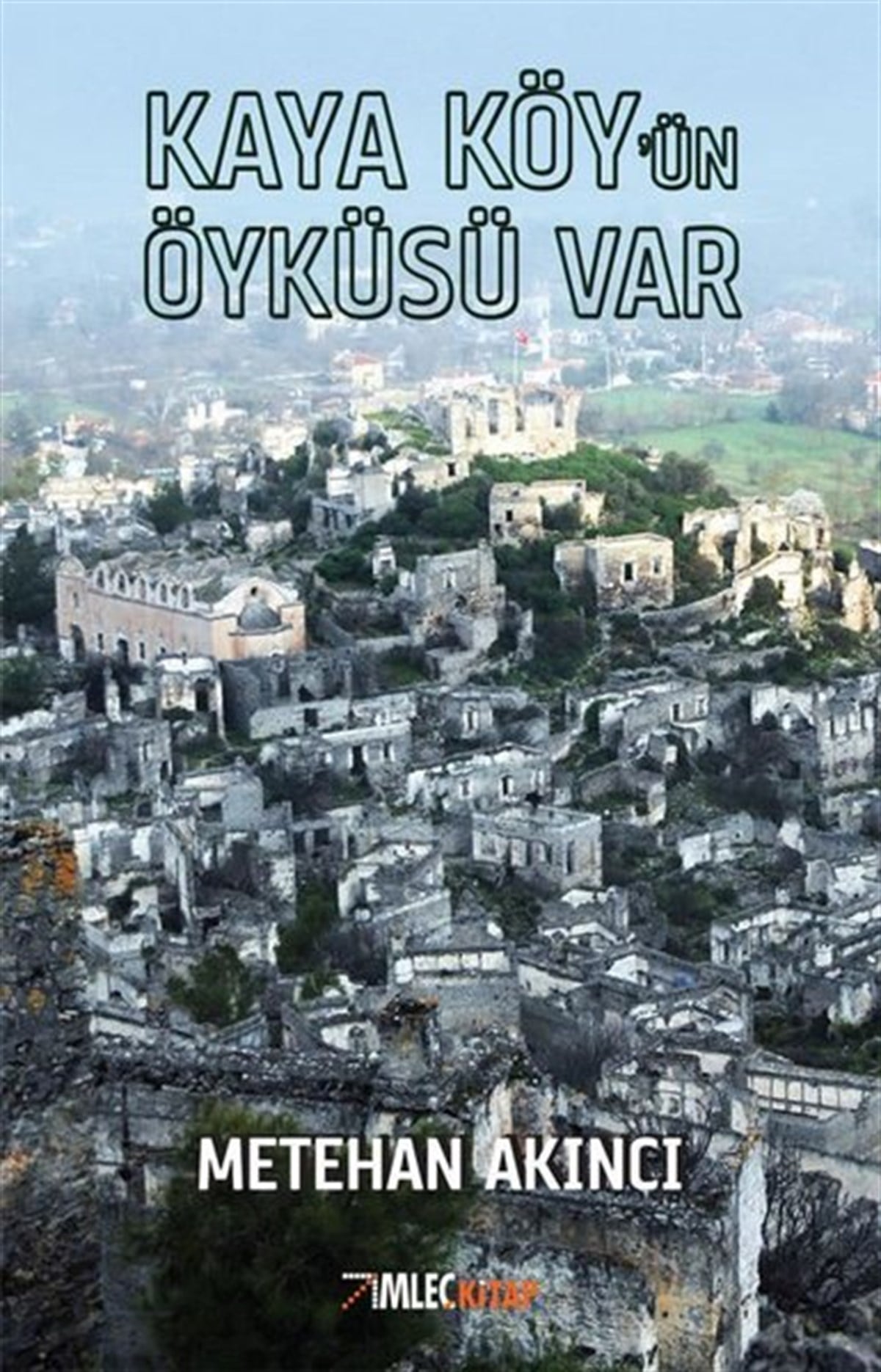 Metehan AkıncıTürkiye RomanKaya Köy’ün Öyküsü Var