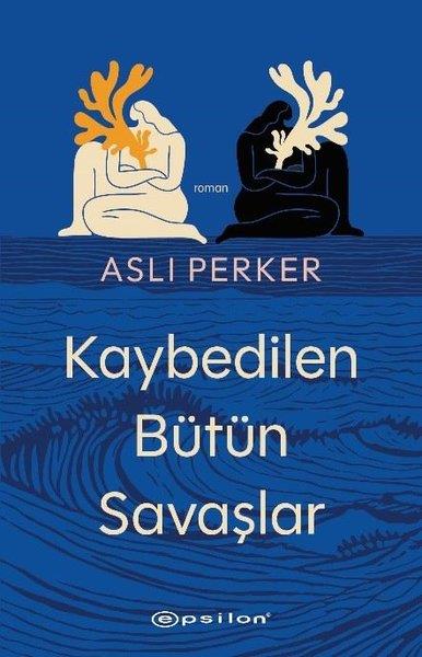 Aslı PerkerTürk RomaniKaybedilen Bütün Savaşlar