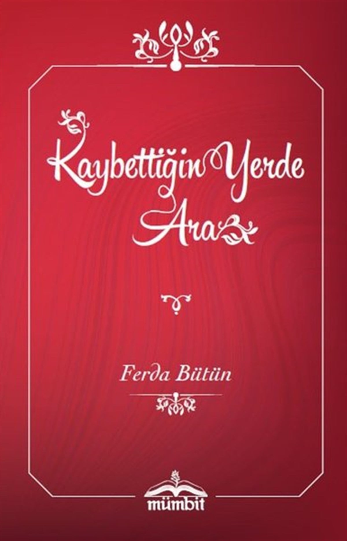 Ferda BütünDeneme KitaplarıKaybettiğin Yerde Ara