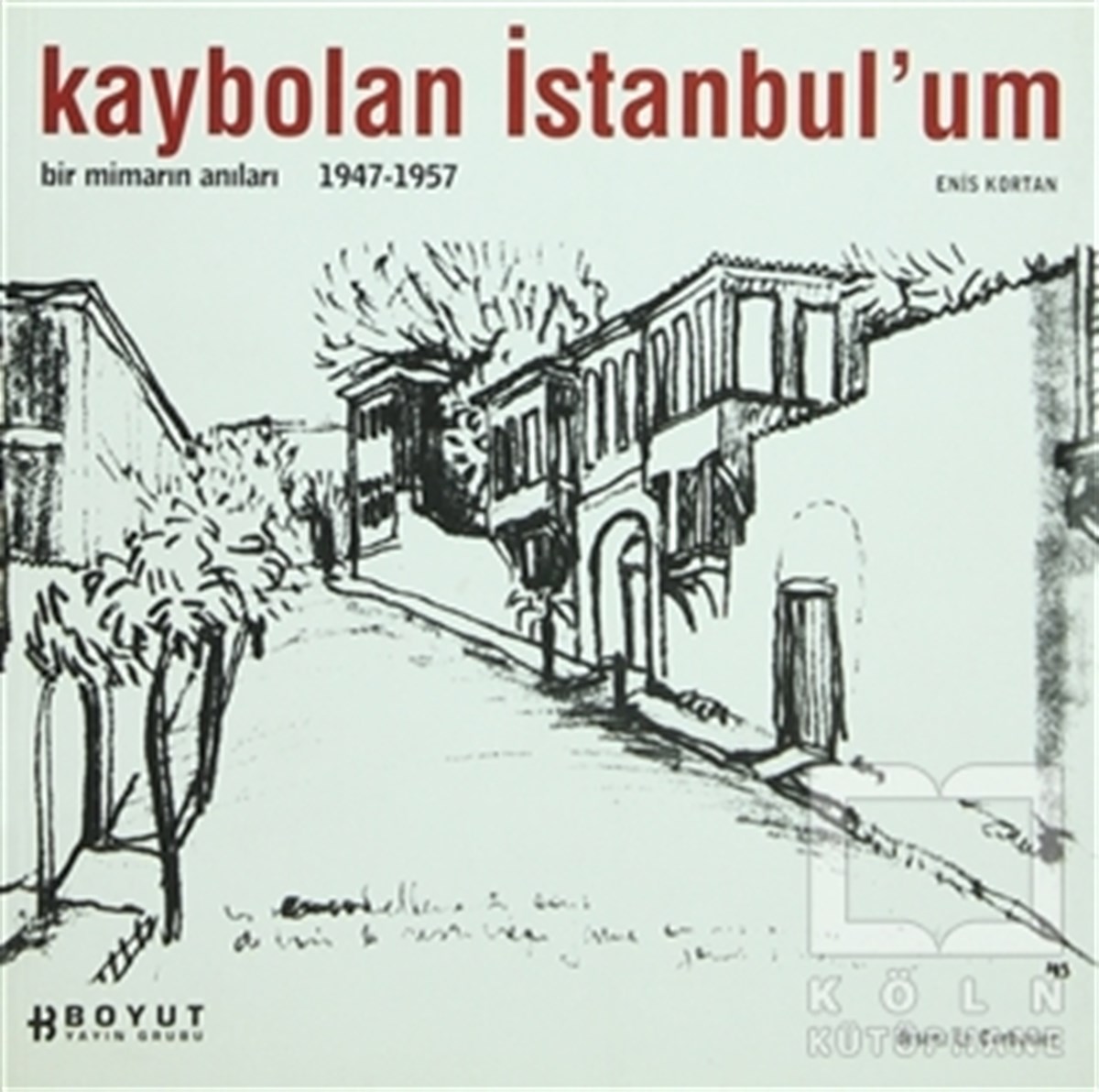 Kaybolan İstanbul’um Bir Mimarın Anıları 1947-1957