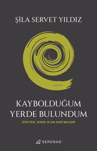 Şila Servet YıldızKişisel Gelişim KitaplarıKaybolduğum Yerde Bulundum