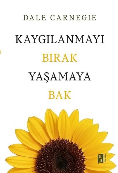 Dale CarnegieKişisel Gelişim KitaplarıKaygılanmayı Bırak Yaşamaya Bak