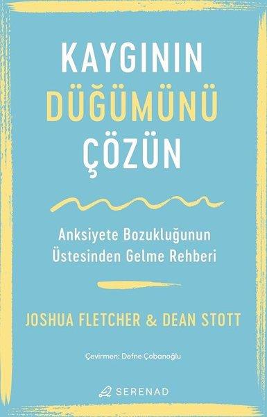 Joshua FletcherPsikoloji KitaplarıKaygının Düğümünü Çözün - Anksiyete Bozukluğunun Üstesinden Gelme Rehberi