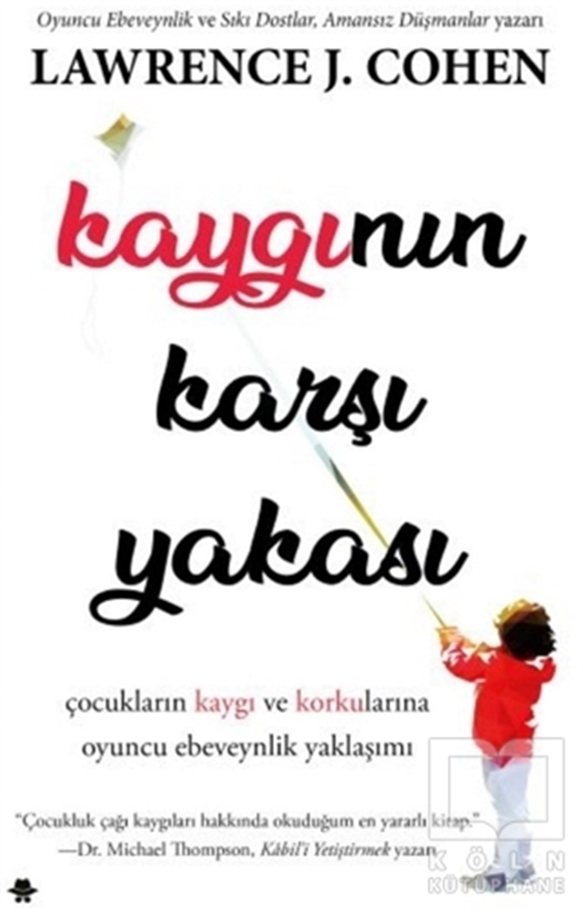 Lawrence J. CohenEbeveyn KitaplarıKaygının Karşı Yakası