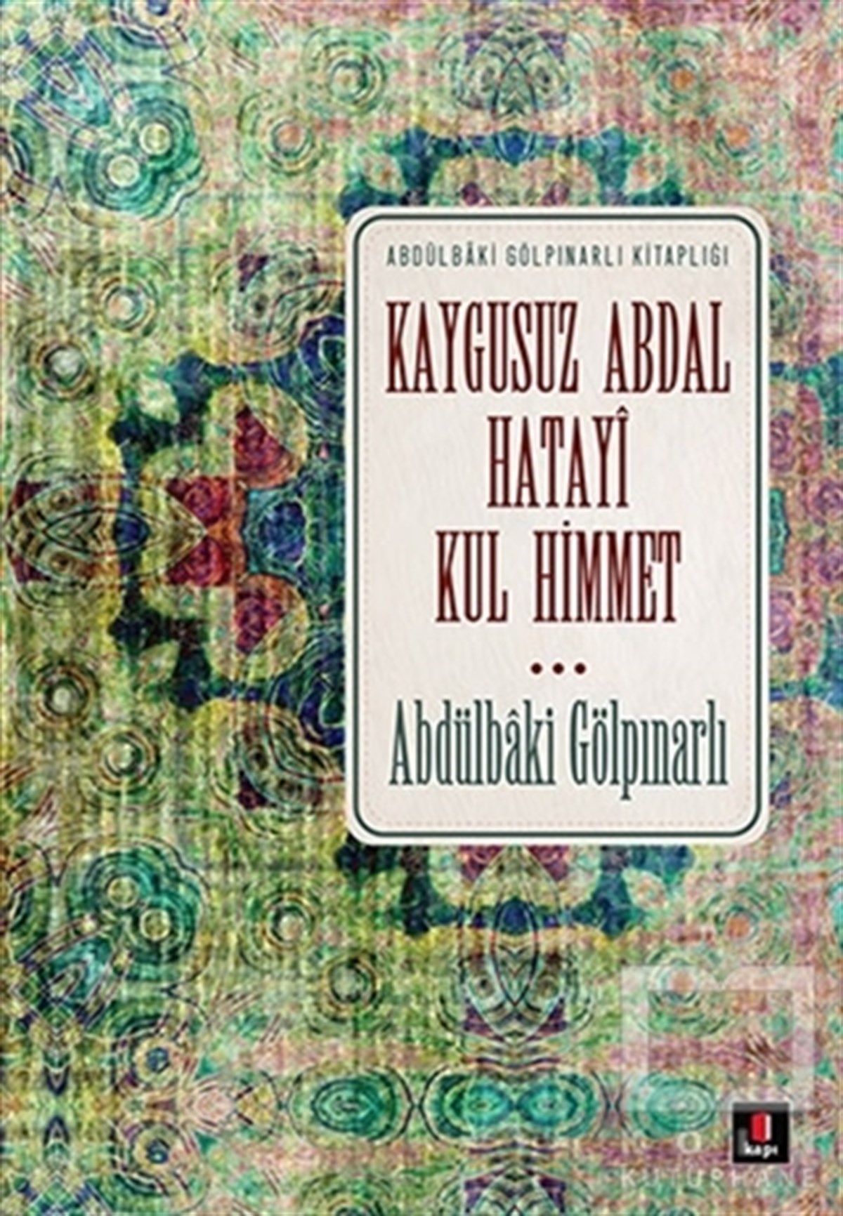 Abdülbaki GölpınarlıTasavvuf - Mezhepler - TarikatlarKaygusuz Abdal Hatayi Kul Himmet
