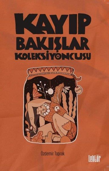 Özdemir ToprakTürkiye RomanKayıp Bakışlar Koleksiyoncusu