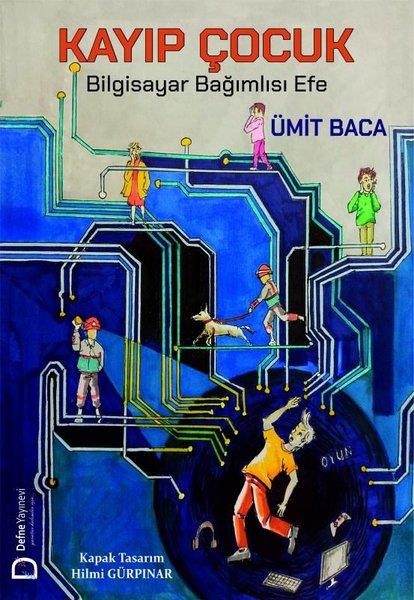 Ümit BacaÇocuk Gençlik RomanlarıKayıp Çocuk - Bilgisayar Bağımlısı Efe