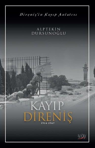 Alptekin DursunoğluDünya TarihiKayıp Direniş 1914 - 1967 - Direniş'in Kayıp Anlatısı