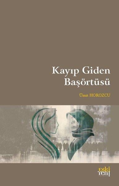 Ümit HorozcuSosyoloji KitaplarıKayıp Giden Başörtüsü
