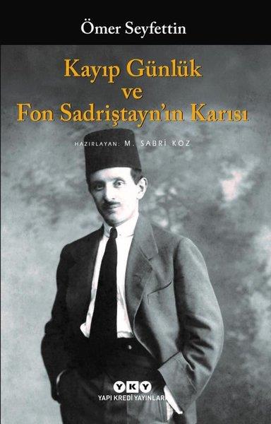 Ömer SeyfettinAnı & Mektup & Günlük KitaplarıKayıp Günlük ve Fon Sadriştayn'ın Karısı