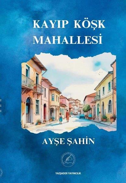 Ayşe ŞahinTürk RomaniKayıp Köşk Mahallesi