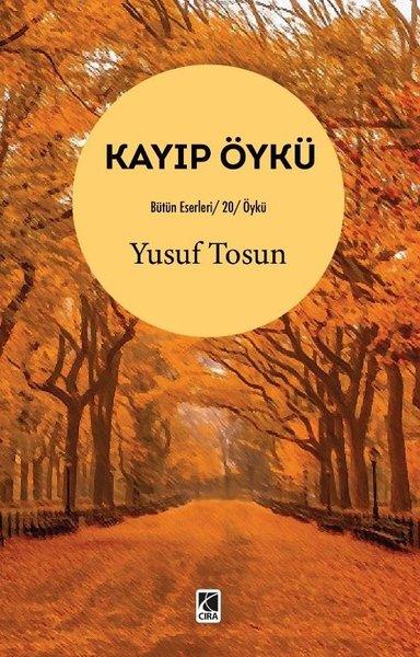Yusuf TosunHikaye (Öykü) KitaplarıKayıp Öykü - Bütün Eserleri 20 - Öykü