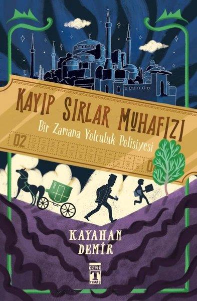 Kayahan DemirÇocuk Gençlik RomanlarıKayıp Sırlar Muhafızı - Bir Zamana Yolculuk Polisiyesi