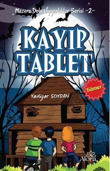 Yadigar SoydanÇocuk Gençlik RomanlarıKayıp Tablet: Sümer Uygarlığı - Macera Dolu Uygarlıklar Serisi 2