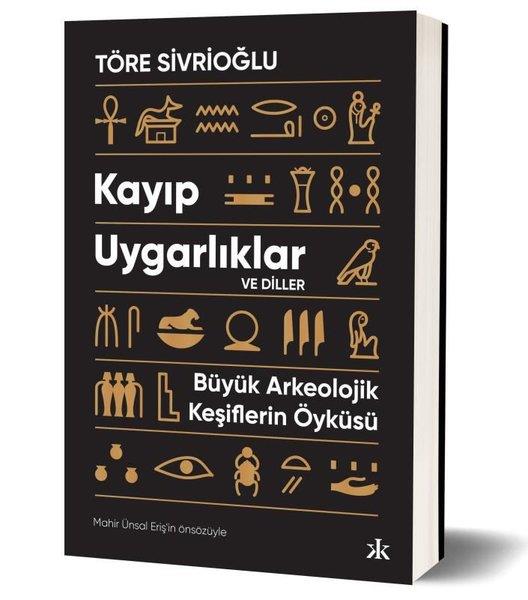 Töre SivrioğluTürk Tarihi Araştırmaları KitaplarıKayıp Uygarlıklar ve Diller - Büyük Arkeolojik Keşiflerin Öyküsü