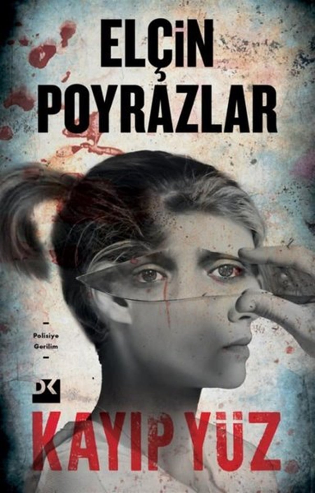 Elçin PoyrazlarPolisiye Romanlar & Cinayet RomanlarıKayıp Yüz
