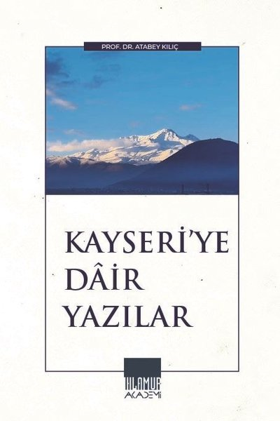 Atabey KılıçTürk Tarihi Araştırmaları KitaplarıKayseri'ye Dair Yazılar