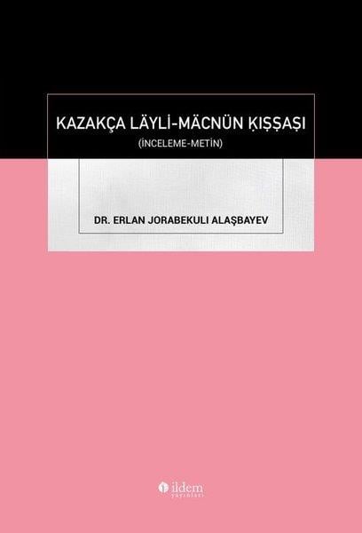 Erlan Jorabekuli AlaşbayevEleştiri & Kuram & İnceleme KitaplarıKazakça Layli-Macnun Kışşaşı - İnceleme Metin