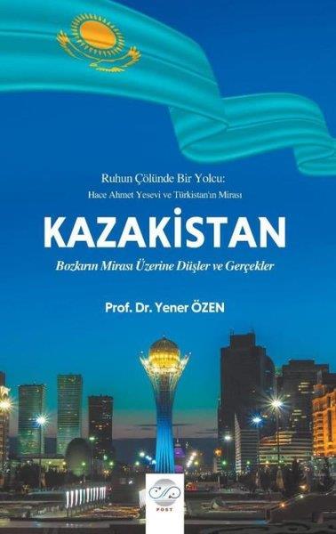 Yener ÖzenDünya TarihiKazakistan - Bozkırın Mirası Üzerine Düşler ve Gerçekler