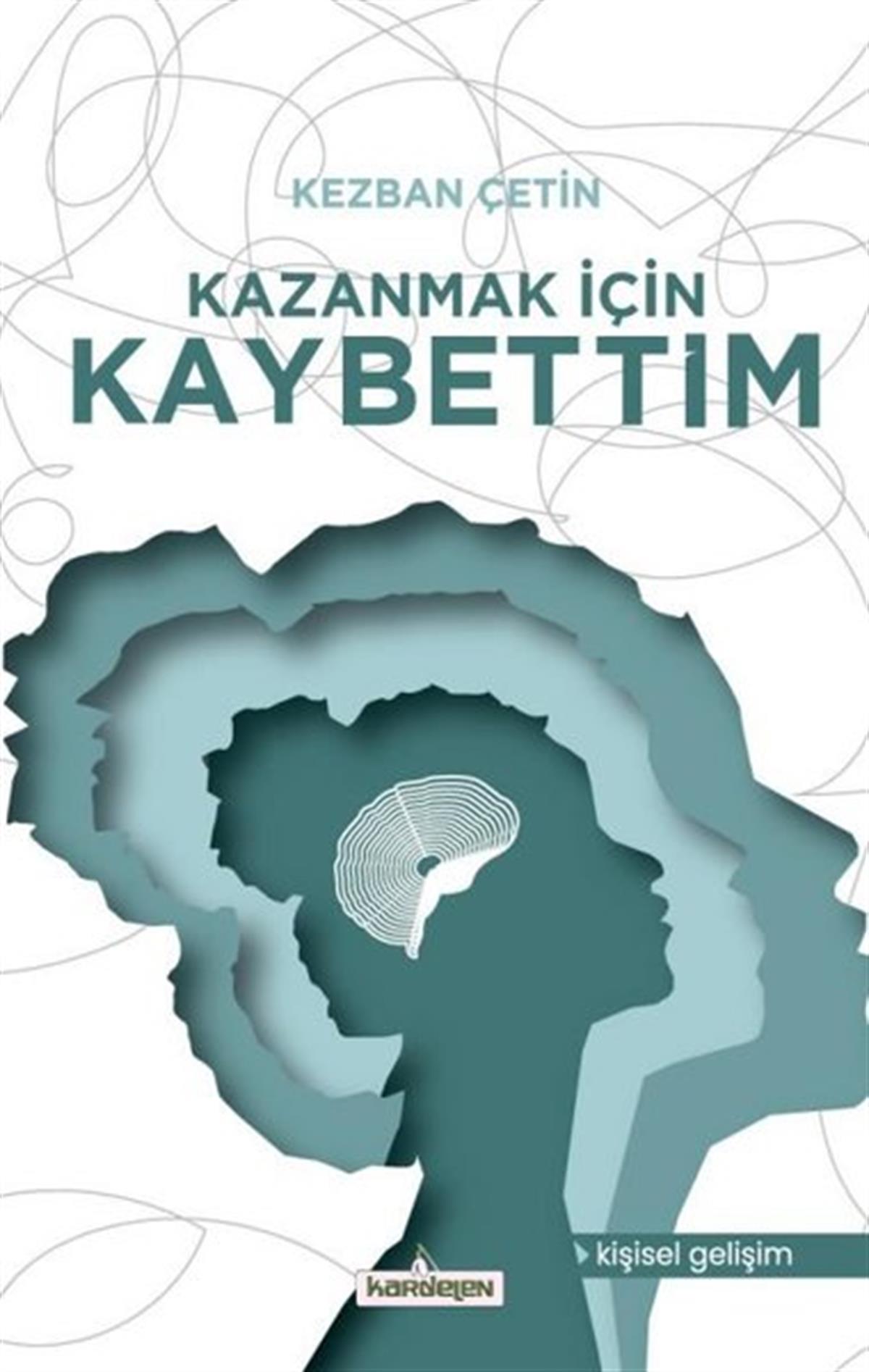 Kezban ÇetinKişisel Gelişim KitaplarıKazanmak İçin Kaybettim