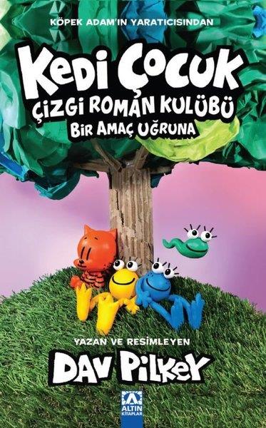 Dav PilkeyÇocuk Gençlik RomanlarıKedi Çocuk - Çizgi Roman Kulübü Bir Amaç Uğruna