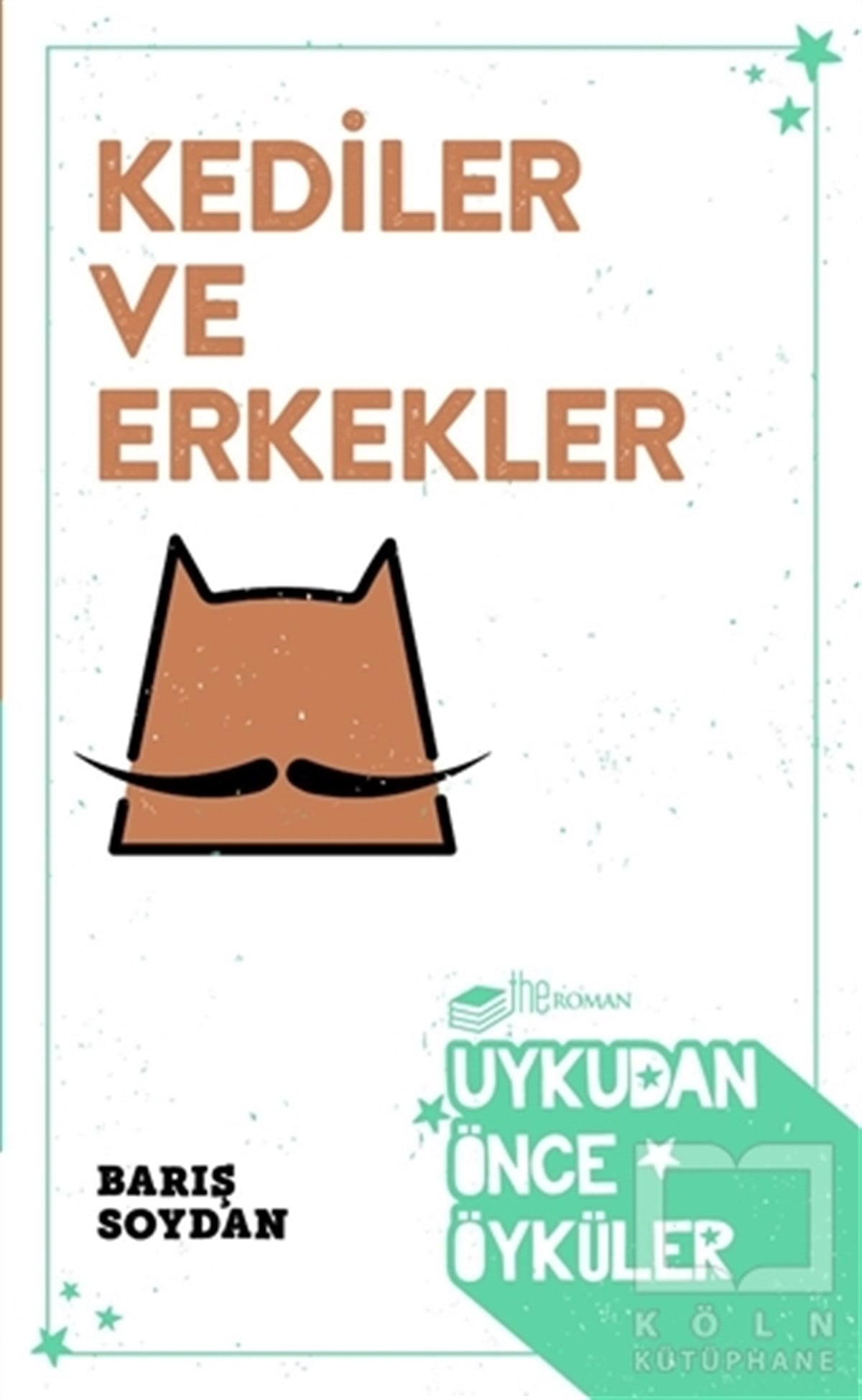 Barış SoydanHikayelerKediler ve Erkekler - Uykudan Önce Öyküler