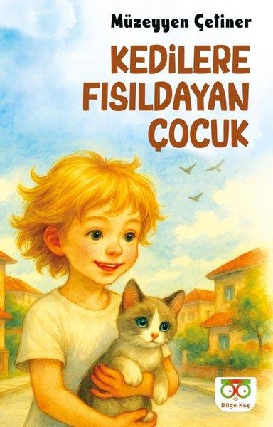 Müzeyyen ÇetinerÇocuk Gençlik RomanlarıKedilere Fısıldayan Çocuk