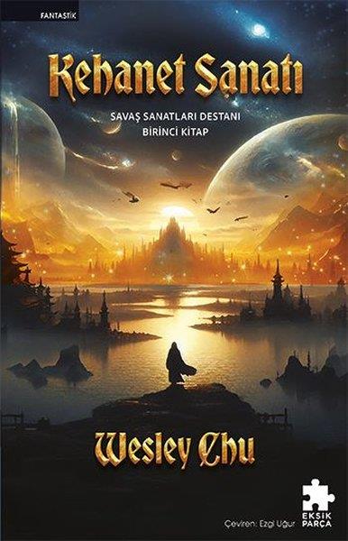 Wesley ChuFantastik Kitaplar & Fantastik RomanlarKehanet Sanatı - Savaş Sanatları Destanı Birinci Kitap