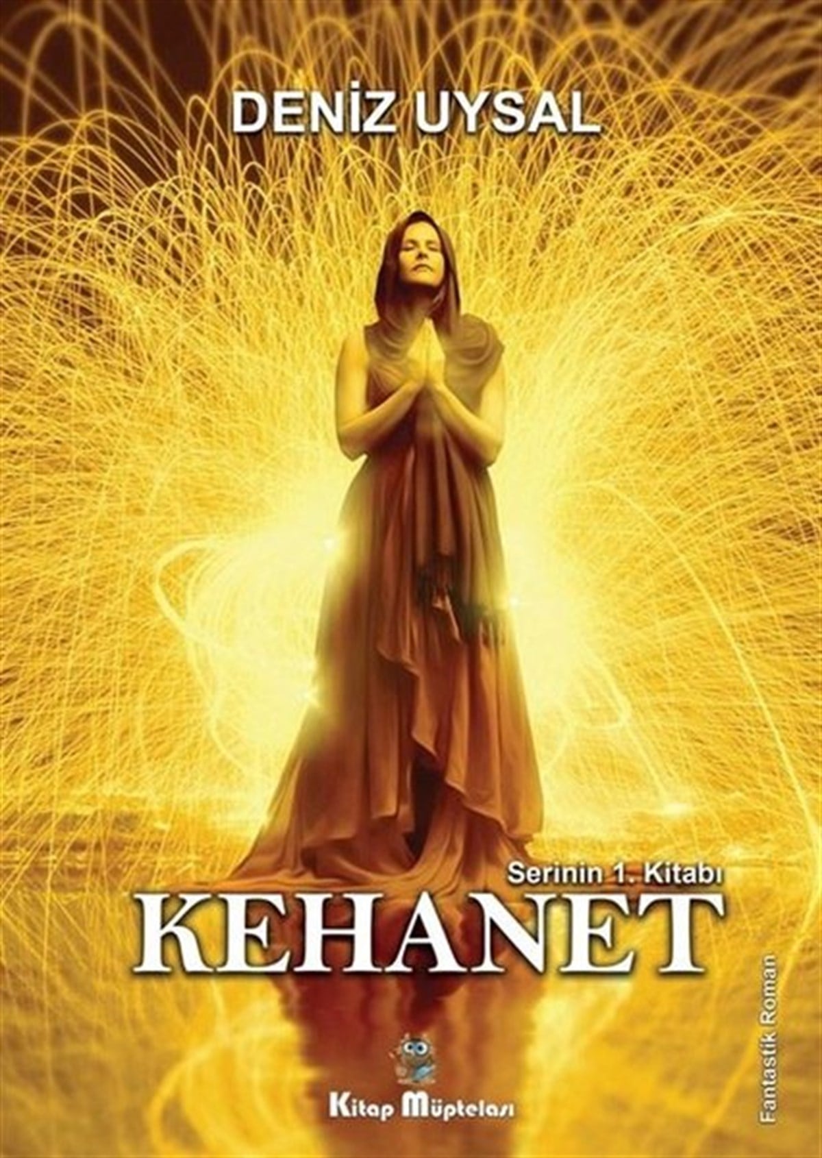 Deniz UysalFantastik Kitaplar & Fantastik RomanlarKehanet - Serinin 1.Kitabı