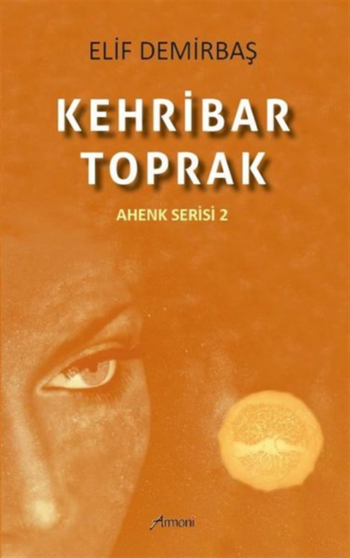 Elif DemirbaşTürkiye RomanKehribar Toprak - Ahenk Serisi 2