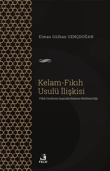 Elmas Gülhan Gençdoğanİslami KitaplarKelam - Fıkıh Usulü İlişkisi