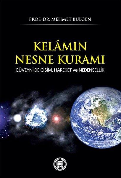 Mehmet BulgenIslamische BücherKelamın Nesne Kuramı - Cüveyni'de Cisim, Hareket ve Nedensellik