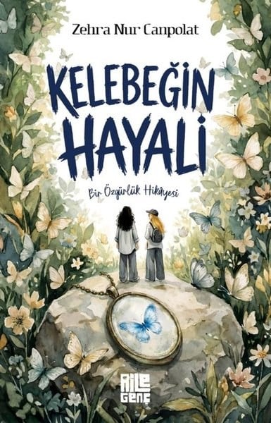 Zehra Nur CanpolatÇocuk Gençlik RomanlarıKelebeğin Hayali - Bir Özgürlük Hikayesi