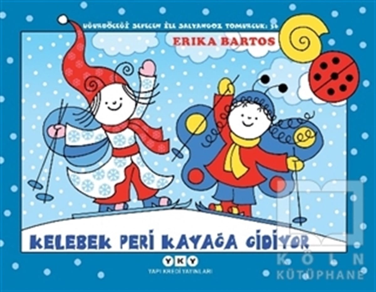 Erika BartosÇocuk RomanlarıKelebek Peri Kayağa Gidiyor - Uğurböceği Sevecen ile Salyangoz Tomurcuk 36