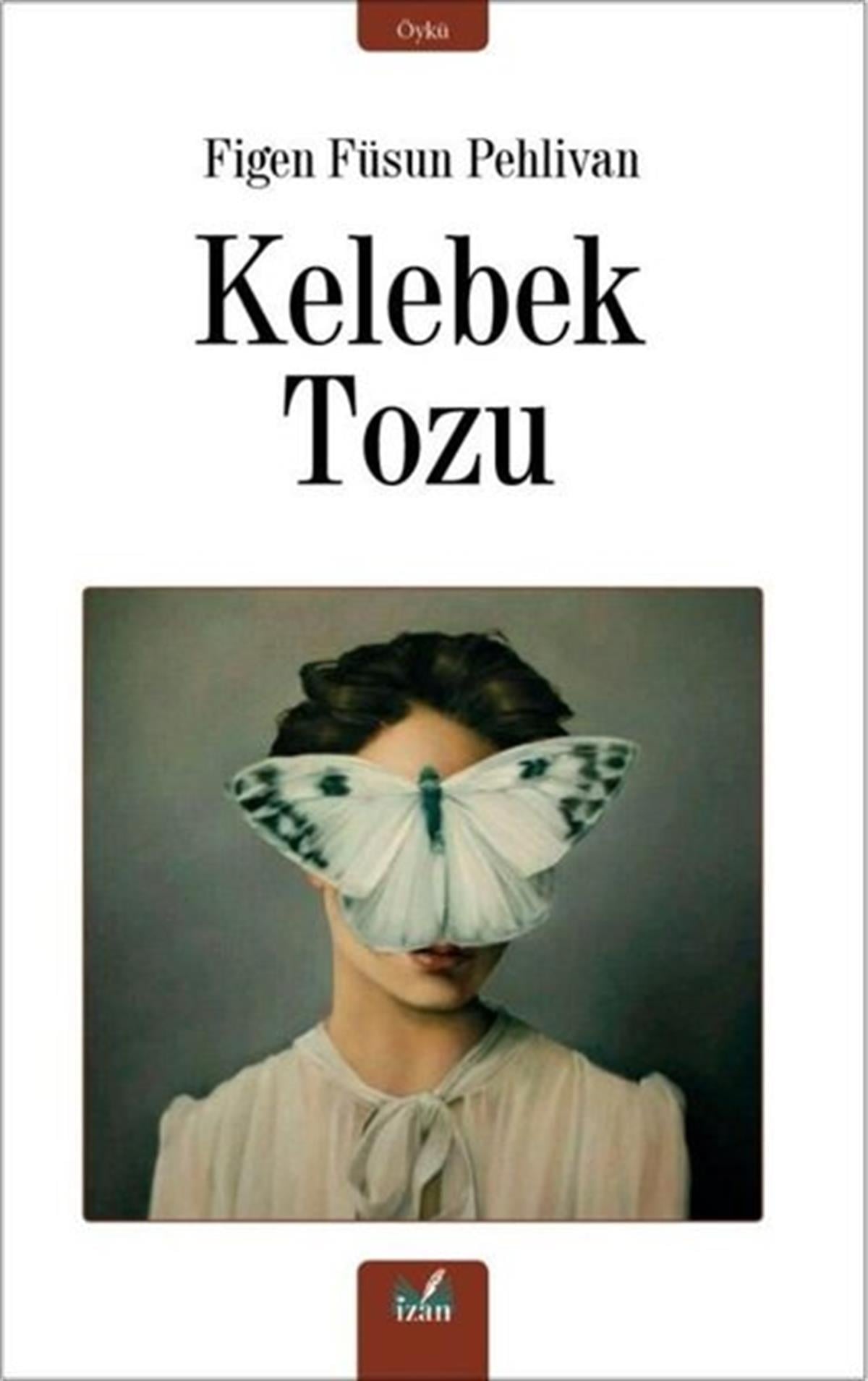 Figen Füsun PehlivanHikaye (Öykü) KitaplarıKelebek Tozu